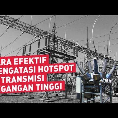 yt-cara-efektif-mengatasi-hotspot-di-transmisi-tegangan-tinggi yt-cara-efektif-mengatasi-hotspot-di-transmisi-tegangan-tinggi